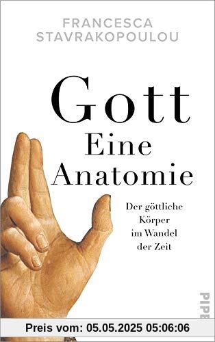 Gott - Eine Anatomie: Der göttliche Körper im Wandel der Zeit Gott - Eine Anatomie: Der göttliche Körper im Wandel der Zeit