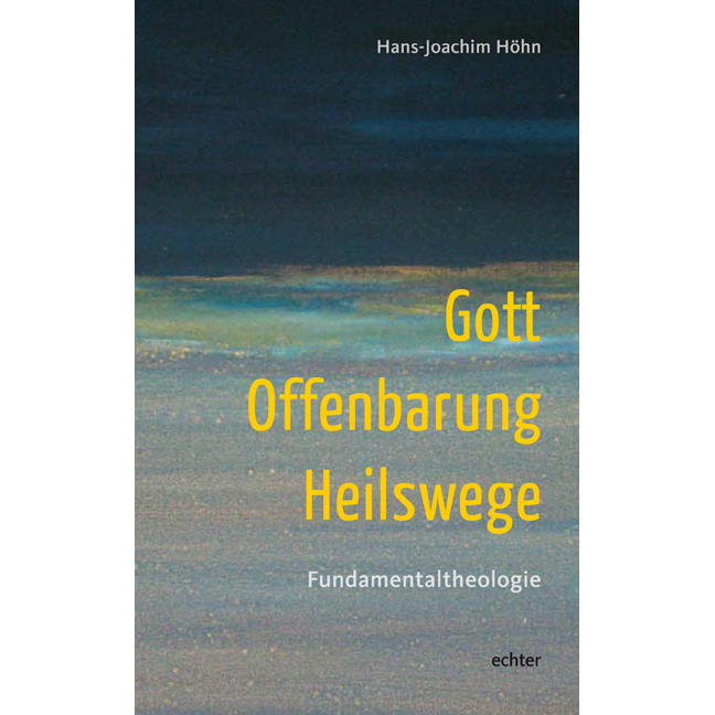 Gott - Offenbarung - Heilswege von Echter Verlag GmbH