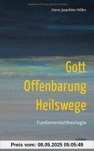 Gott - Offenbarung - Heilswege: Fundamentaltheologie