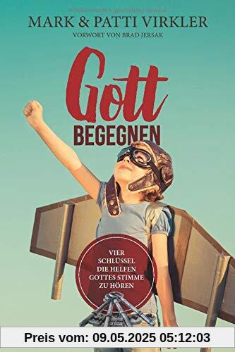 Gott begegnen: Vier Schlüssel die helfen Gottes Stimme zu hören