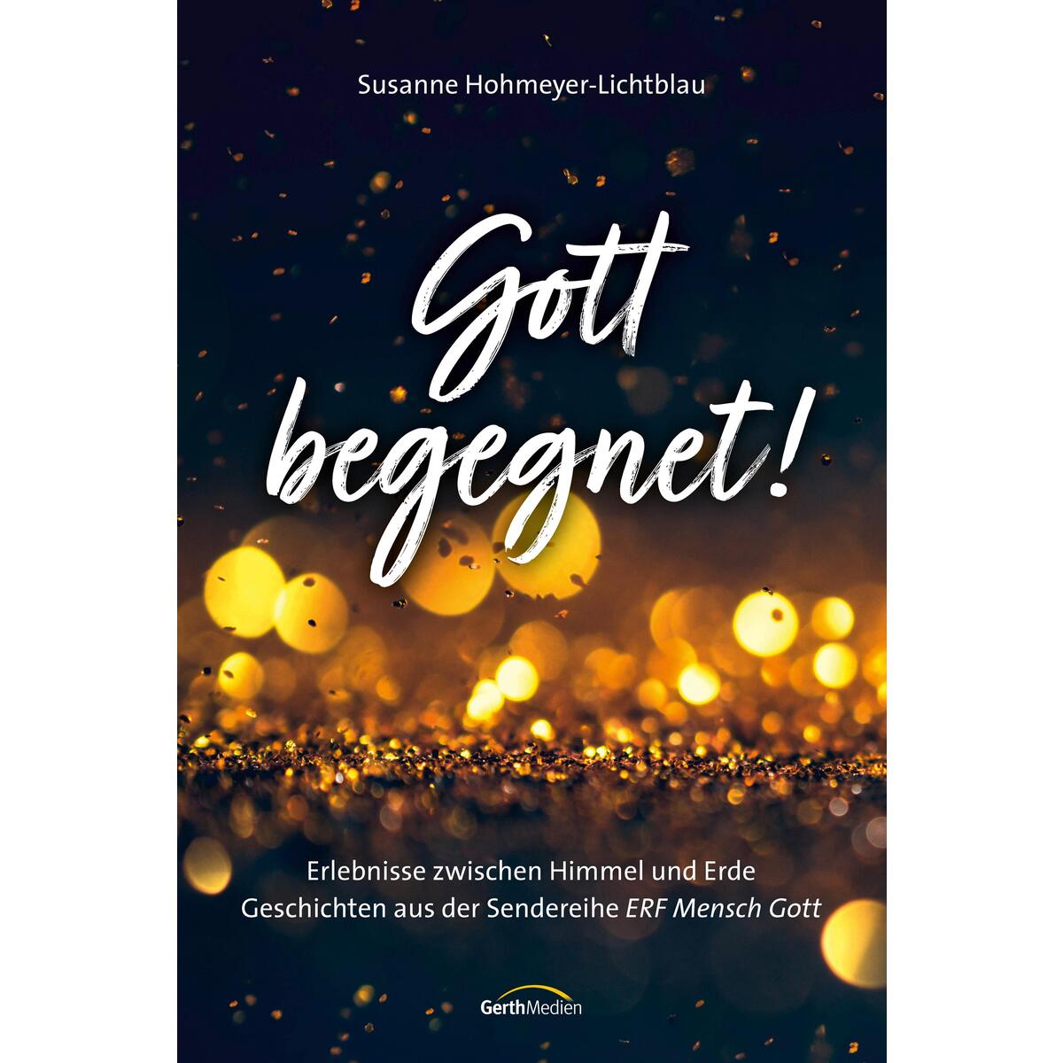 Gott begegnet! Gott begegnet! von Gerth Medien