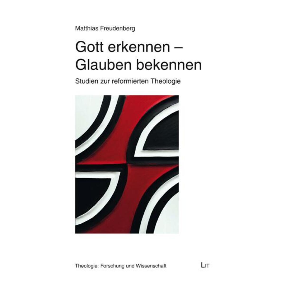 Gott erkennen - Glauben bekennen Gott erkennen - Glauben bekennen von Lit Verlag