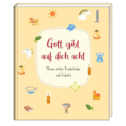 Gott gibt auf dich acht: Meine ersten Kinderlieder und Gebete