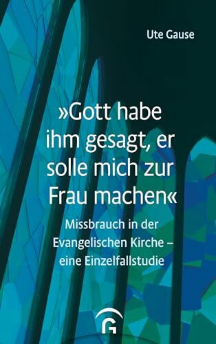 „Gott habe ihm gesagt, er solle mich zur Frau machen“: Missbrauch in der Evangelischen Kirche ...