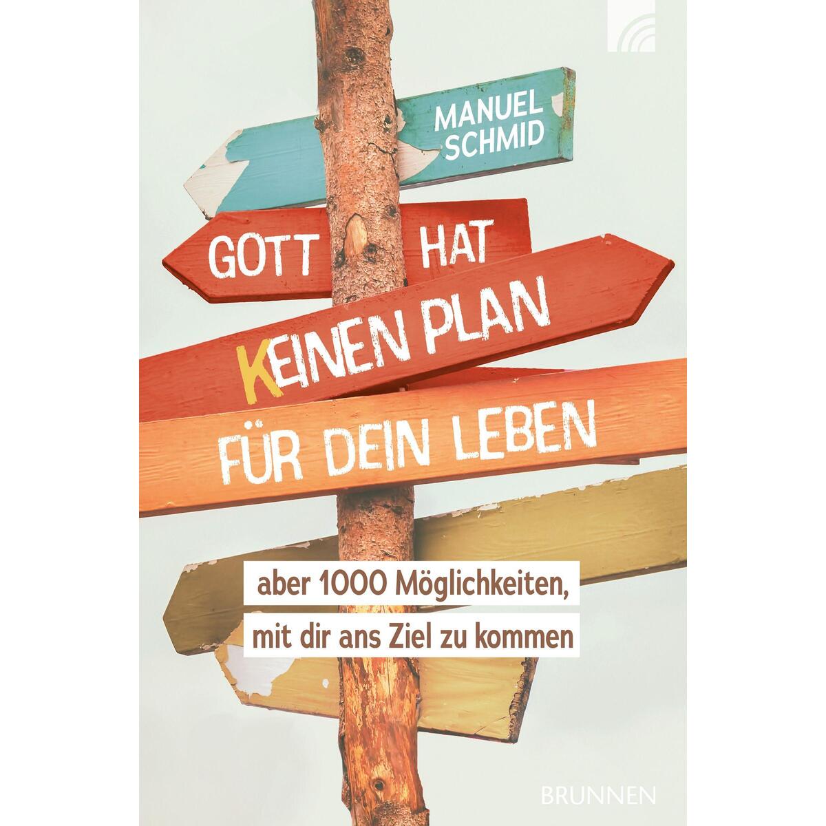 Gott hat keinen Plan für dein Leben Gott hat keinen Plan für dein Leben von Brunnen-Verlag GmbH