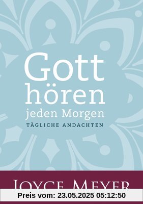 Gott hören - jeden Morgen: Tägliche Andachten Gott hören - jeden Morgen: Tägliche Andachten