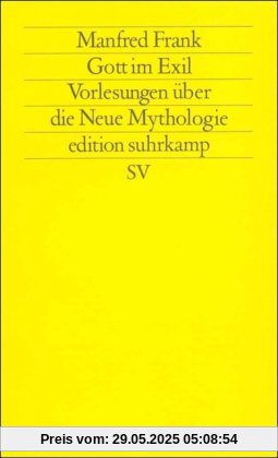 Gott im Exil: Vorlesungen über die Neue Mythologie. II. Teil (edition suhrkamp)
