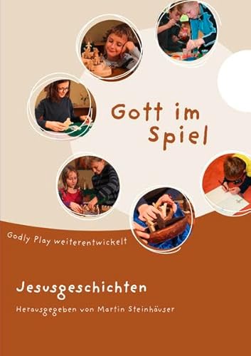 Gott im Spiel. Jesusgeschichten: Godly Play weiterentwickelt (Gott im Spiel: Godly Play weiterentwickelt) Gott im Spiel. Jesusgeschichten: Godly Play weiterentwickelt (Gott im Spiel: Godly Play weiterentwickelt)