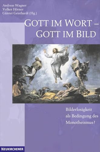 Gott im Wort - Gott im Bild. Bilderlosigkeit als Bedingung des Monotheismus? von Vandenhoeck & Ruprecht GmbH & Co. KG