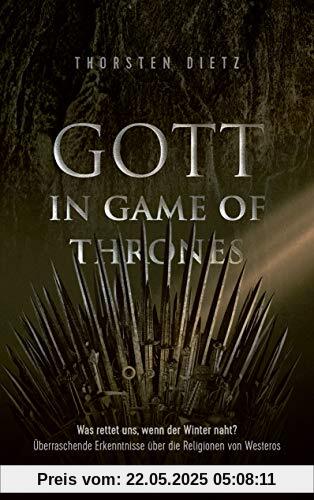 Gott in Game of Thrones: Was rettet uns, wenn der Winter naht? Überraschende Erkenntnisse über die Religionen von Westeros Gott in Game of Thrones: Was rettet uns, wenn der Winter naht? Überraschende Erkenntnisse über die Religionen von Westeros
