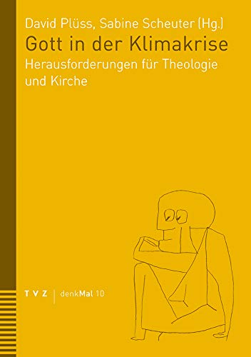 Gott in der Klimakrise: Herausforderungen für Theologie und Kirche (denkMal) von Theologischer Verlag Zürich