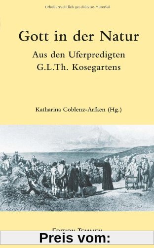 Gott in der Natur: Aus den Uferpredigten Gotthard Ludwig Kosegartens