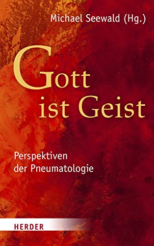 „Gott ist Geist“: Perspektiven der Pneumatologie von Verlag Herder
