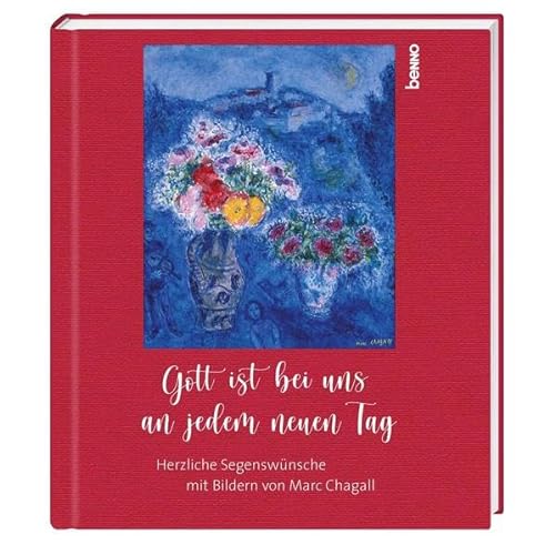 Gott ist bei uns an jedem neuen Tag: Herzliche Segenswünsche mit Bildern von Marc Chagall