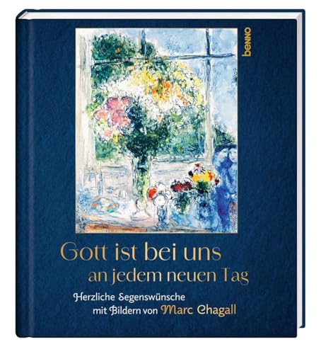 Gott ist bei uns an jedem neuen Tag: Herzliche Segenswünsche mit Bildern von Marc Chagall