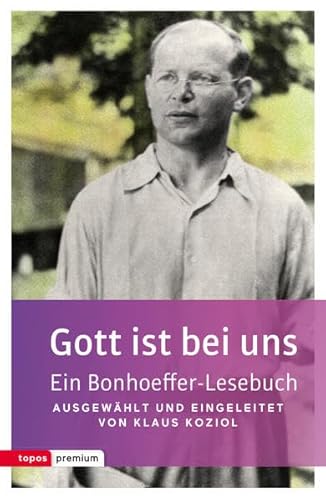 Gott ist bei uns: Ein Bonhoeffer-Lesebuch (Topos Taschenbücher)