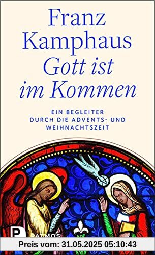 Gott ist im Kommen: Ein Begleiter durch die Advents- und Weihnachtszeit Gott ist im Kommen: Ein Begleiter durch die Advents- und Weihnachtszeit