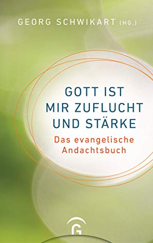 Gott ist mir Zuflucht und Stärke: Das evangelische Andachtsbuch