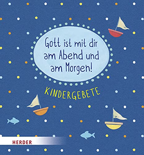 Gott ist mit dir am Abend und am Morgen: Kindergebete