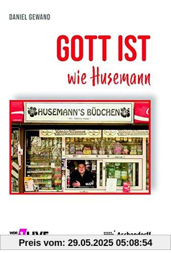 Gott ist wie Husemann: Geschichten über Gott in 90 Sekunden erzählt