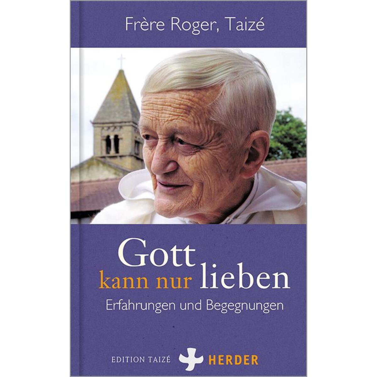 Gott kann nur lieben von Herder Verlag GmbH