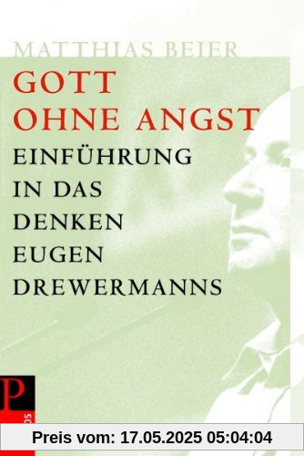 Gott ohne Angst: Einführung in das Denken Drewermanns