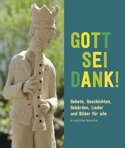 Gott sei Dank!: Gebete, Geschichten, Gebärden (Leichte Sprache)