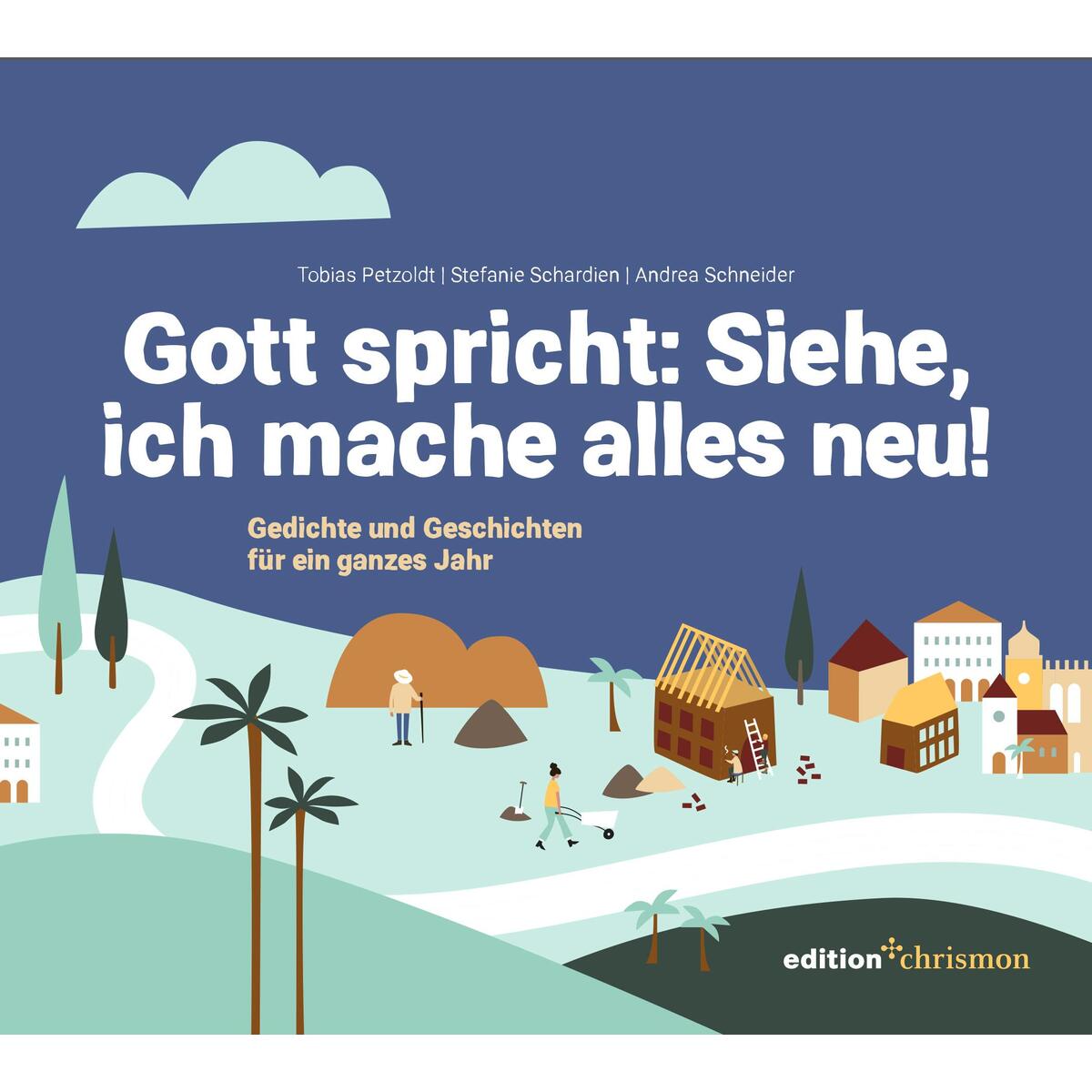 Gott spricht: Siehe, ich mache alles neu (Offenbarung 21,5) von edition chrismon