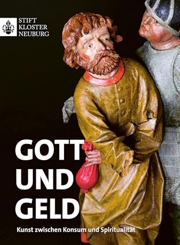 Gott und Geld: Kunst zwischen Konsum und Spiritualität von Brill Österreich Ges.m.b.H.