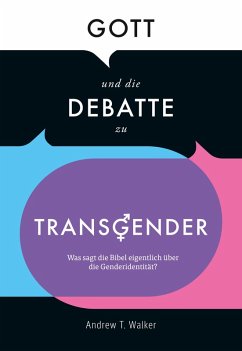 Gott und die Debatte zu Transgender (eBook, ePUB) von Solid Rock Verlag