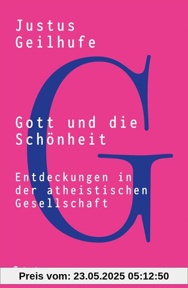 Gott und die Schönheit: Entdeckungen in der atheistischen Gesellschaft