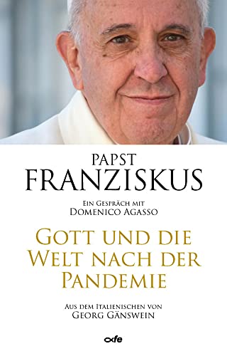 Gott und die Welt nach der Pandemie: Ein Gespräch mit Domenico Agasso Gott und die Welt nach der Pandemie: Ein Gespräch mit Domenico Agasso von fe-medienvlg