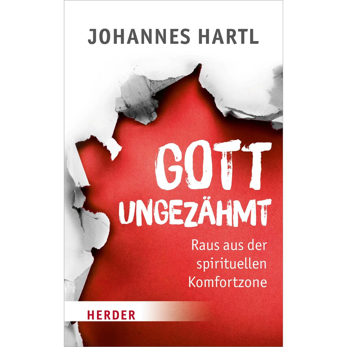 Gott ungezähmt von Herder Verlag GmbH