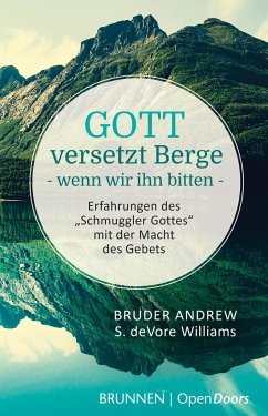 Gott versetzt Berge, wenn wir ihn bitten von Brunnen-Verlag, Gießen / Open Doors