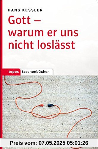 Gott - warum er uns nicht loslässt (Topos Taschenbücher)