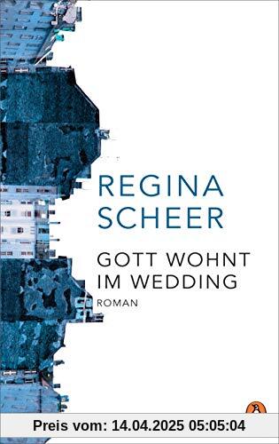 Gott wohnt im Wedding: Roman - Der neue Roman der Autorin von Machandel