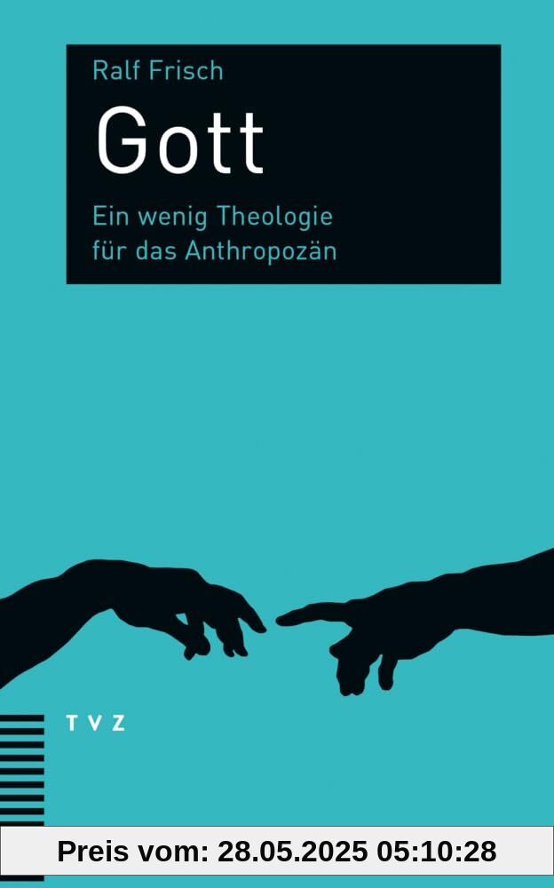 Gott: Ein wenig Theologie für das Anthropozän