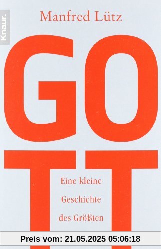 Gott: Eine kleine Geschichte des Größten