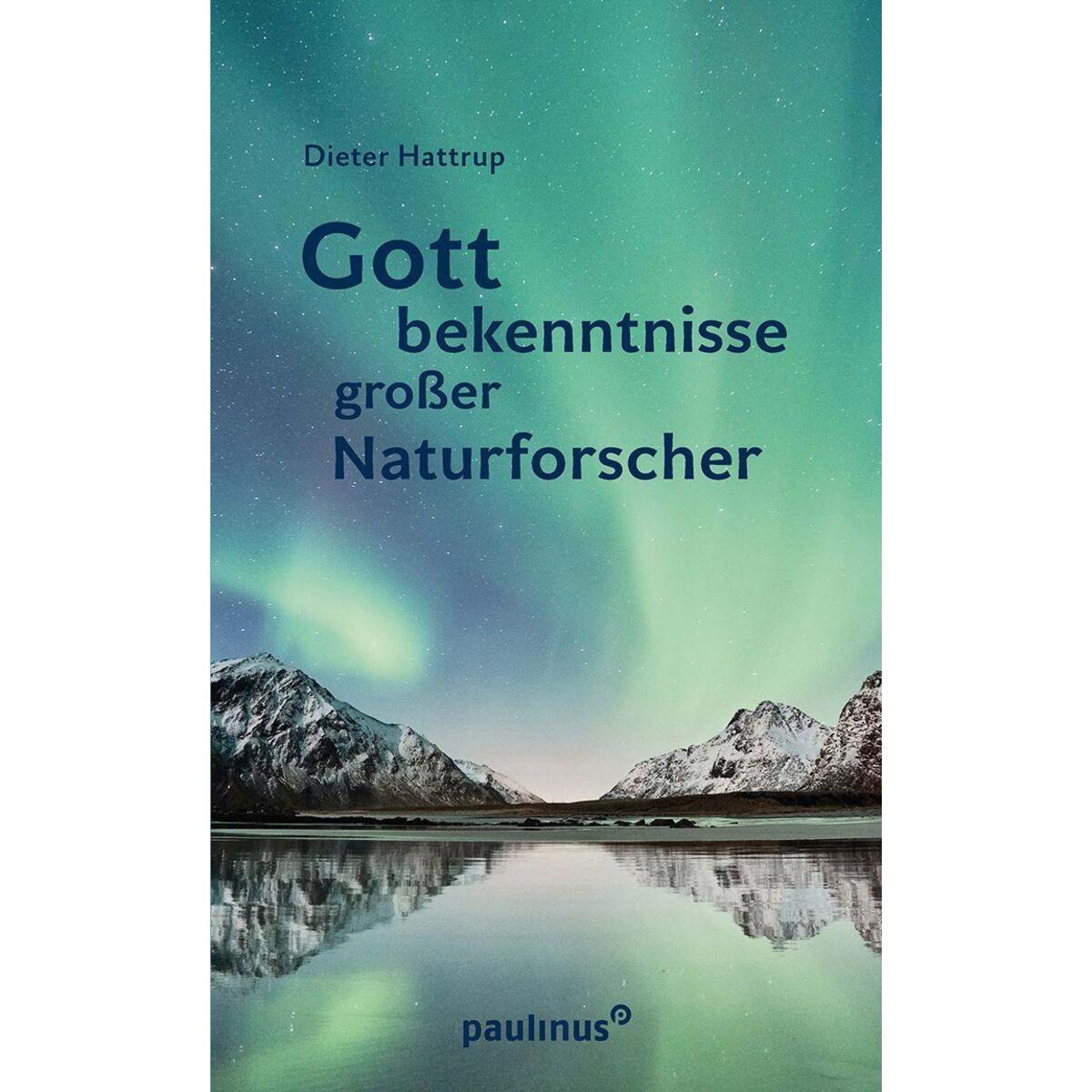 Gottbekenntnisse grosser Naturforscher von Paulinus Verlag