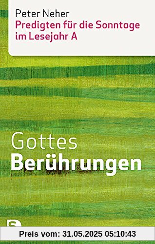 Gottes Berührungen - Predigten für die Sonntage im Lesejahr A Gottes Berührungen - Predigten für die Sonntage im Lesejahr A