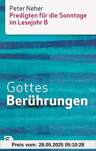 Gottes Berührungen: Predigten für die Sonntage im Lesejahr B