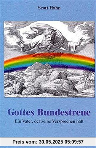 Gottes Bundestreue: Ein Vater, der seine Versprechen hält