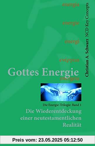 Gottes Energie: Die Wiederentdeckung eines neutestamentlichen Konzepts