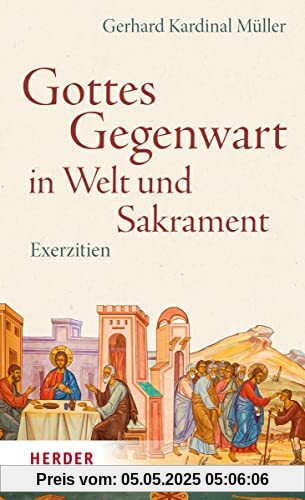 Gottes Gegenwart in Welt und Sakrament: Exerzitien