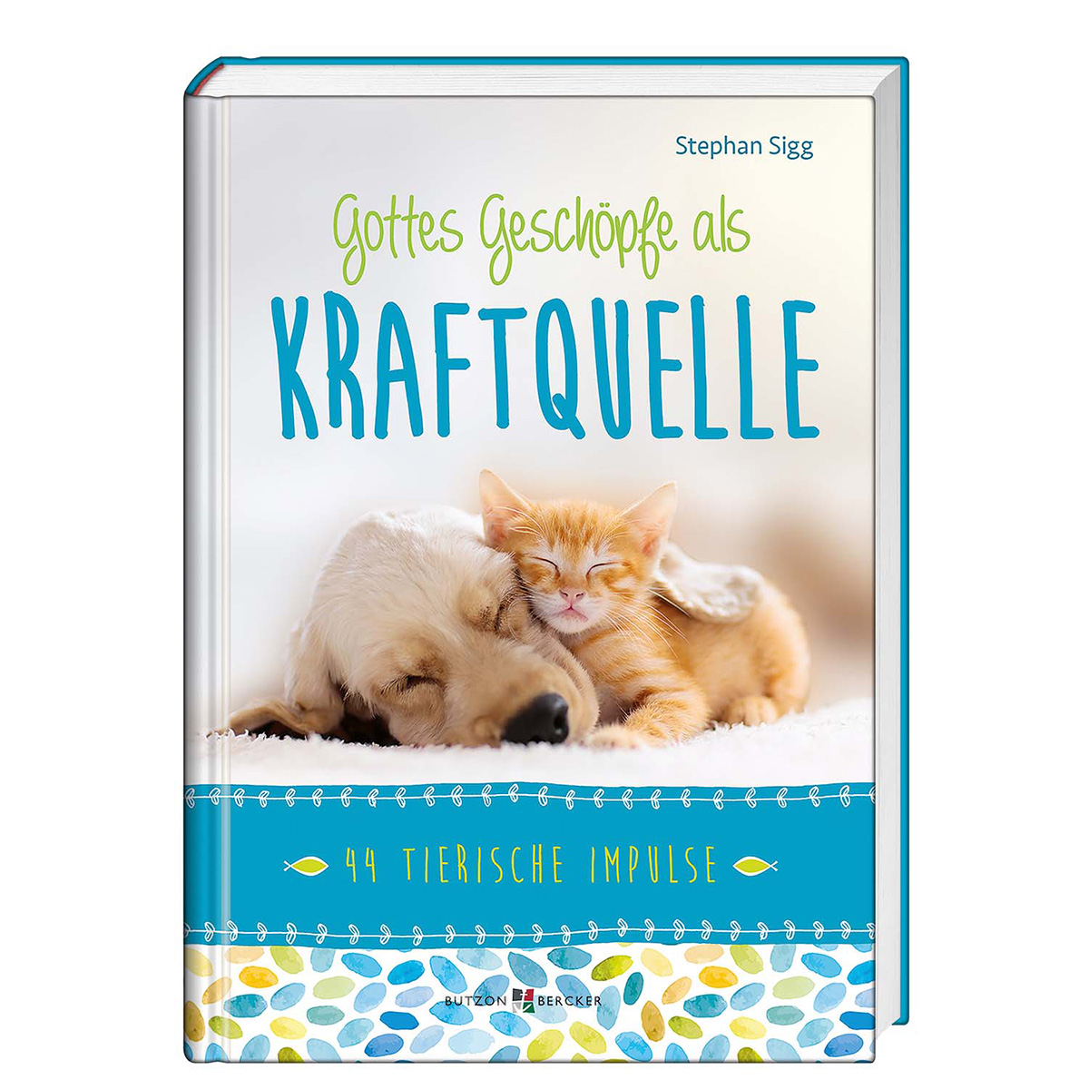Gottes Geschöpfe als Kraftquelle von Butzon und Bercker