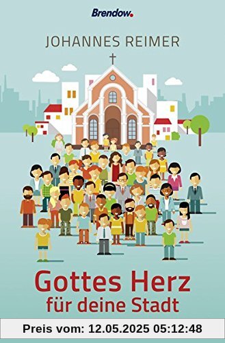 Gottes Herz für deine Stadt: Ideen und Strategien für Gemeinde in der Stadt
