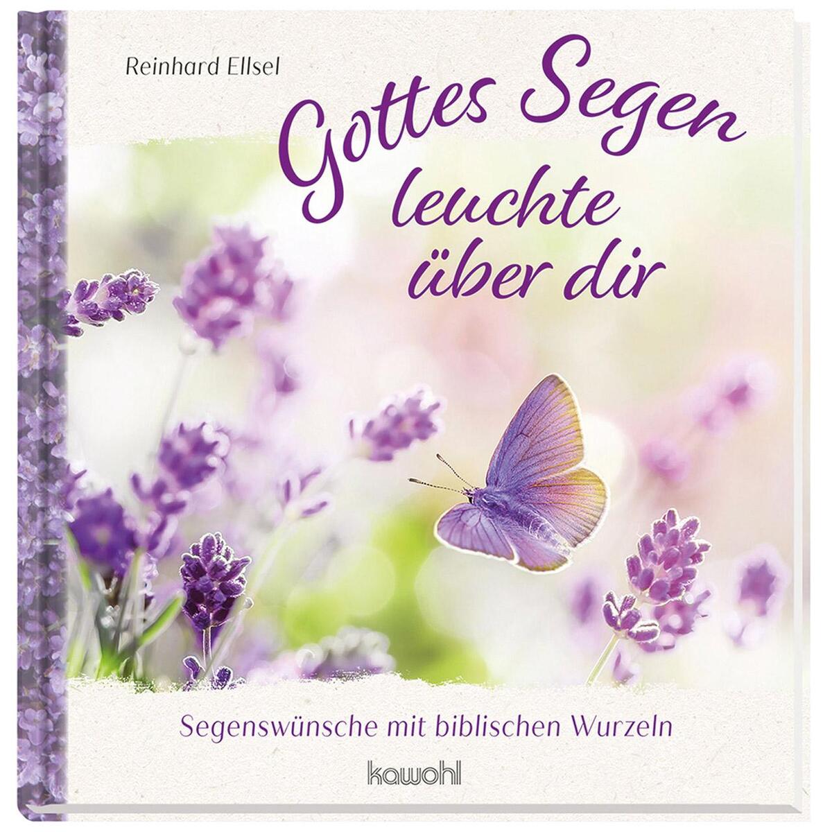 Gottes Segen leuchte über dir von Kawohl-Verlag