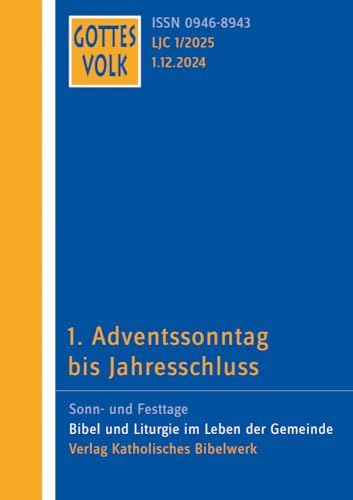 Gottes Volk LJ C1/2025: 1. Adventssonntag bis Jahresschluss Gottes Volk LJ C1/2025: 1. Adventssonntag bis Jahresschluss von Katholisches Bibelwerk