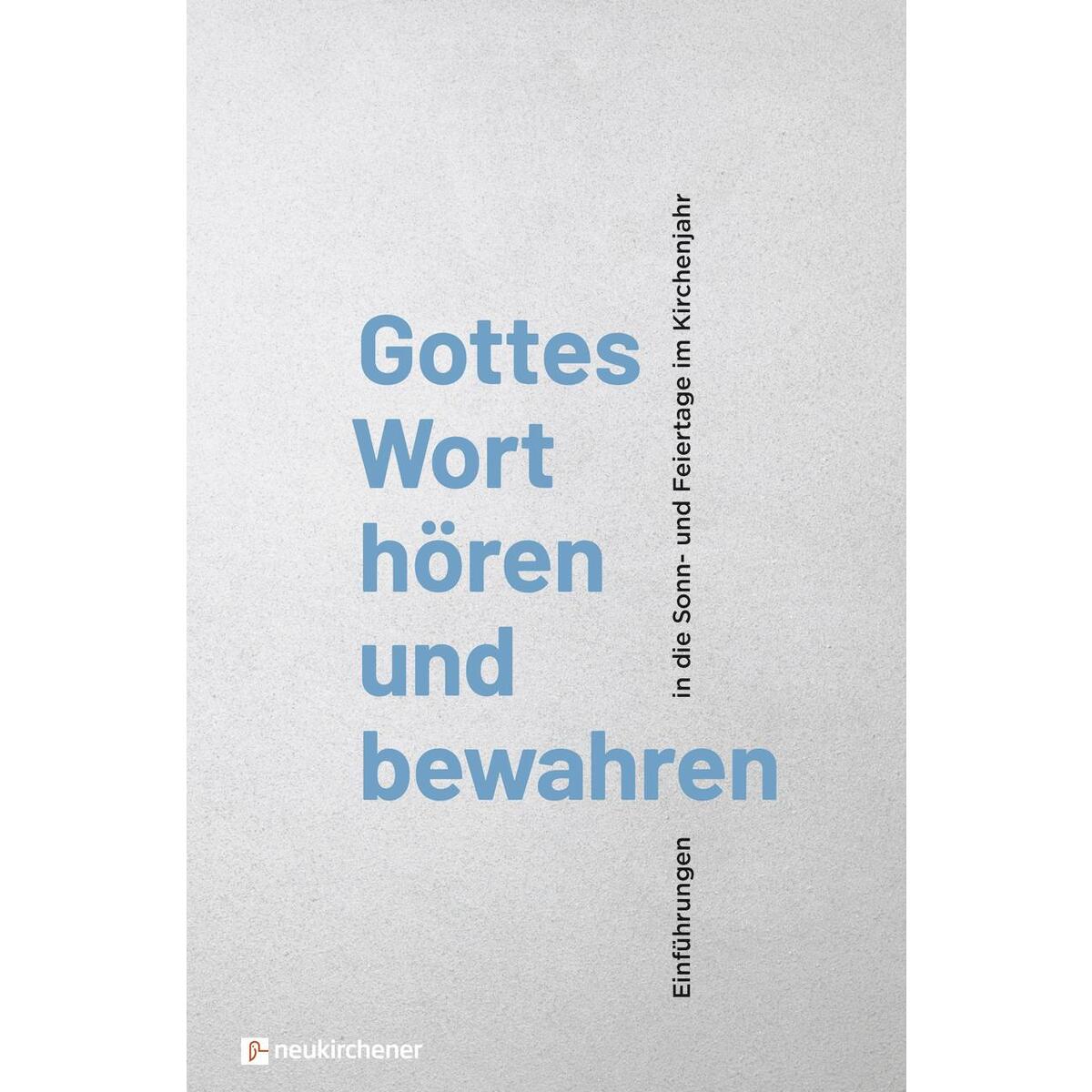 Gottes Wort hören und bewahren Gottes Wort hören und bewahren von Neukirchener Verlag