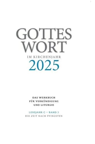 Gottes Wort im Kirchenjahr: 2025. Lesejahr C - Band 3: Die Zeit nach Pfingsten von Echter